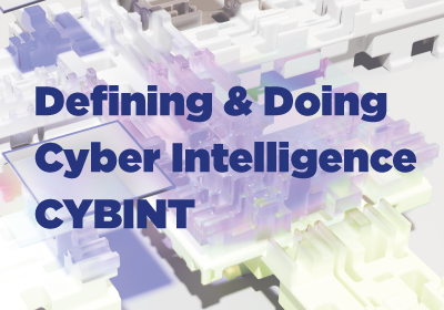 Defining & Doing Cyber Intelligence - CYBINT